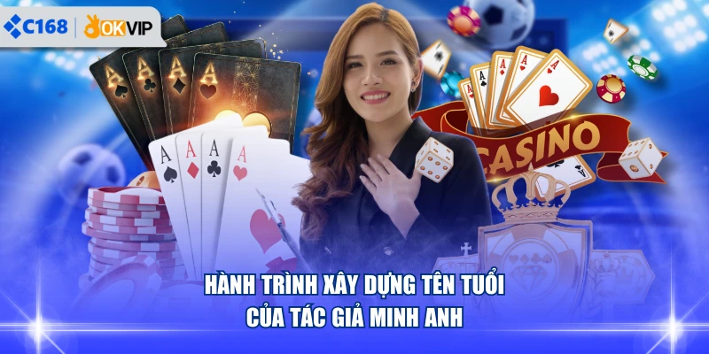 Hành trình xây dựng tên tuổi của tác giả Minh Anh